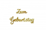 1x Wachs - Schriftzug "Zum Geburtstag" - in der Farbe 026 Gold - Grösse 12x90mm
